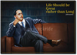 Dr Babasaheb Ambedkar I Life should be great Wall Poster/ Frame