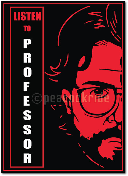 Money Heist I La casa de papel I Bella ciao I Listen to Professor I  Wall poster/Frame