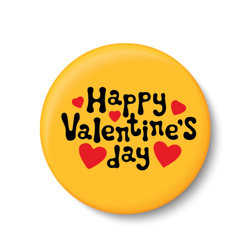 Happy Valentines Day I Romantic I Love I Valentines Day Series I Pin Badge