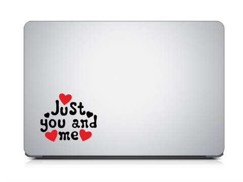 Just You and Me I Romantic I Love I Valentines Day Series I Laptop Decal