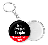 No Stupid People Beyond This Point Key Chain