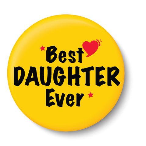 Best Daughter Ever I Relationship I Pin Badge