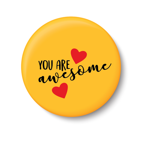 You are Awesome I Romantic I Love I Valentines Day Series I Pin Badge