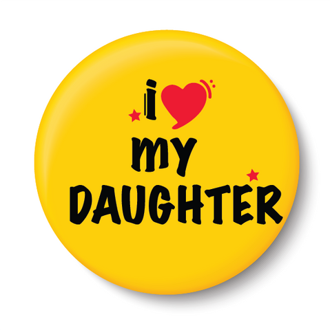 I Love my Daughter I Relationship I Pin Badge
