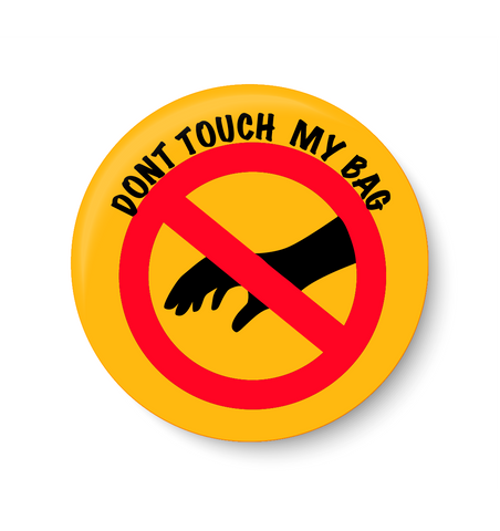 Don't Touch My Bag I Pin Badge, Don't Touch My Bag