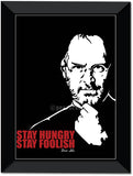 Steve Jobs I Stay Hungry Stay Foolish I Wall Poster / Frame