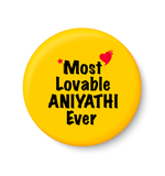 Most Lovable ANIYATHI Ever I Raksha Bandhan Gifts Pin Badge