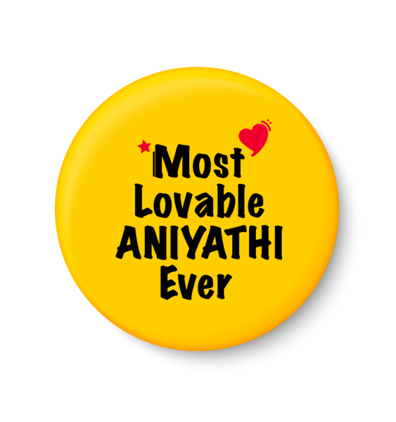 Most Lovable ANIYATHI Ever I Raksha Bandhan Gifts Pin Badge
