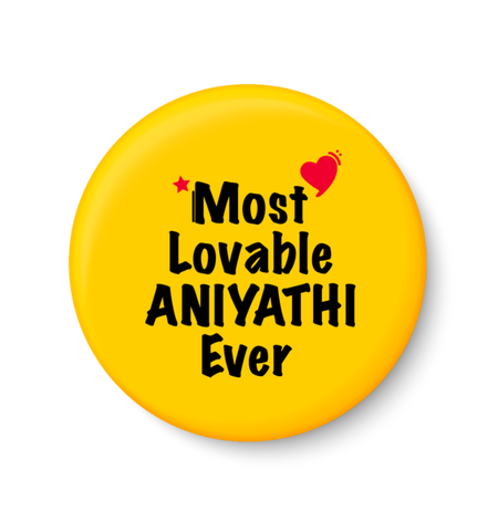 Most Lovable ANIYATHI Ever I Raksha Bandhan Gifts Pin Badge
