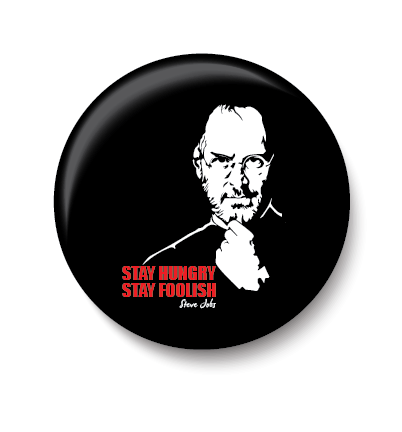 Steve Jobs I Stay Hungry Stay Foolish I Pin Badge
